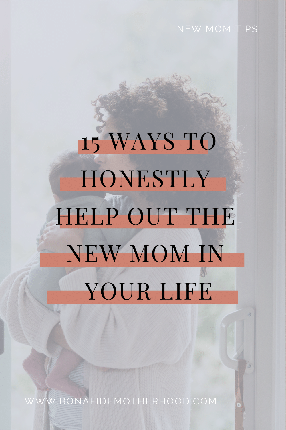 15 Ways to Help a New Mom Bonafide Motherhood