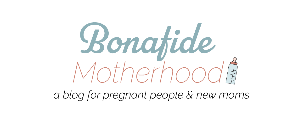 Bonafide Motherhood - a blog for pregnant people and new moms